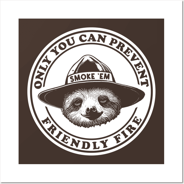 Friendly Fire Smoke Em Sloth T-Shirt Wall Art by Evil Water Trading Company